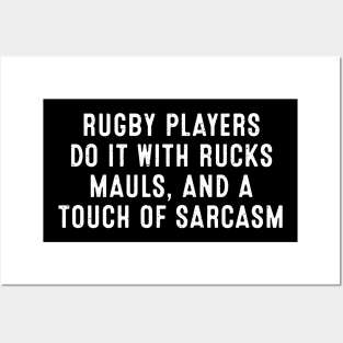 Rugby players do it with rucks, mauls, and a touch of sarcasm Posters and Art